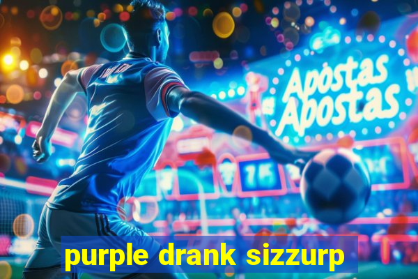 purple drank sizzurp